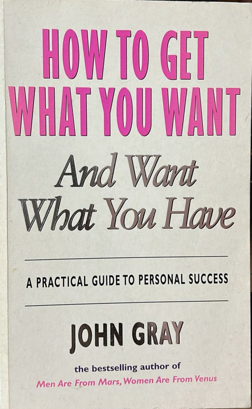 How To Get What You Want And Want What You Have by John Gray - old paperback - eLocalshop