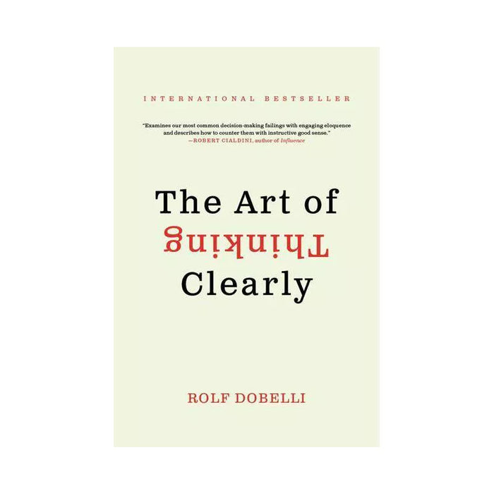 The Art of Thinking Clearly  (English, Paperback, Rolf Dobelli)