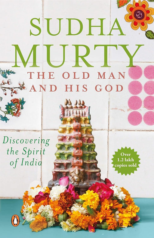 The Old Man and His God: Discovering the Spirit of India by Sudha Murty - eLocalshop