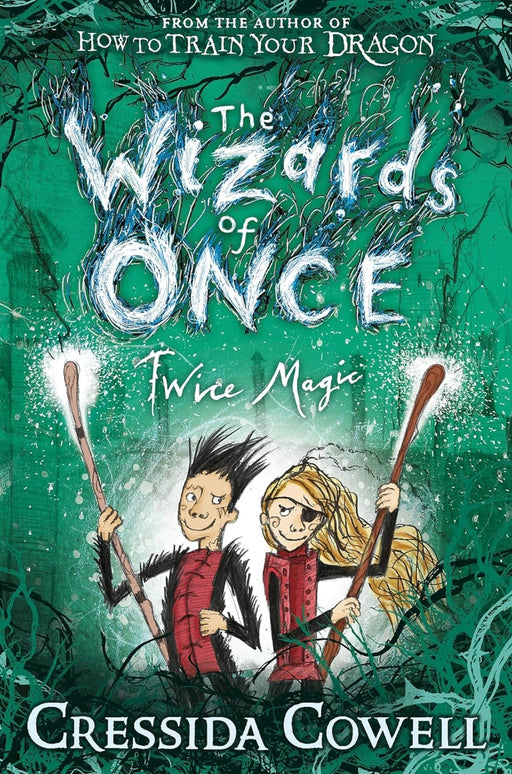 The Wizards of Once: Twice Magic: Book 2 by Cressida Cowell - eLocalshop