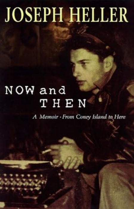 Now and Then: A Memoir from Coney Island to Here by Joseph Heller