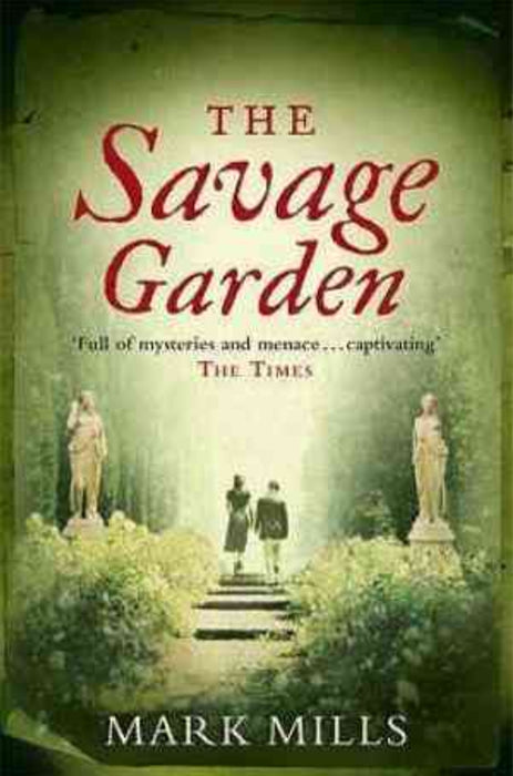 The Savage Garden by Mark Mills