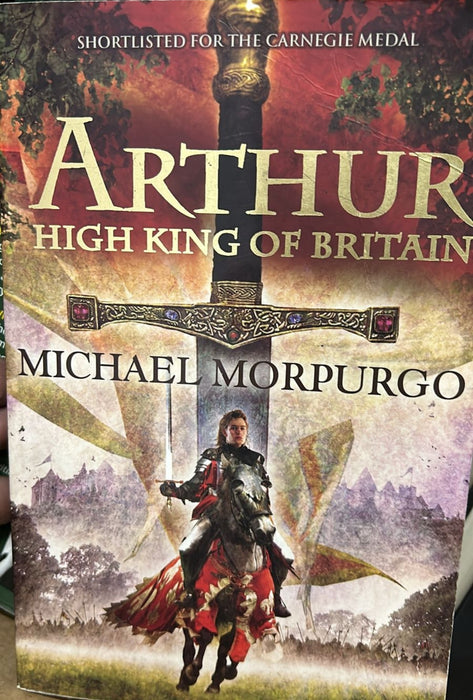 Arthur, High King of Britain by Michael Morpurgo