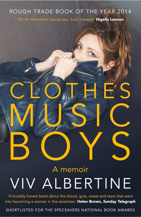 Clothes, Clothes, Clothes. Music, Music, Music. Boys, Boys, Boys. By Viv Albertine