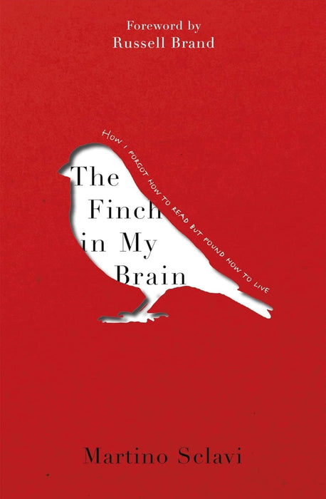 The Finch in My Brain: How I forgot how to read but found how to live by Martino Sclavi