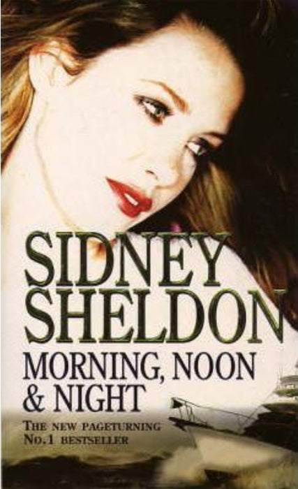 Morning, Noon And Night by Sheldon, Sidney