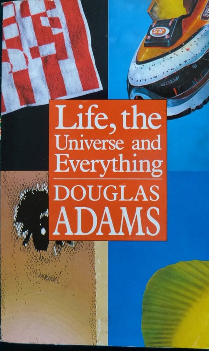 Life, The Universe And Everything by Douglas Adams