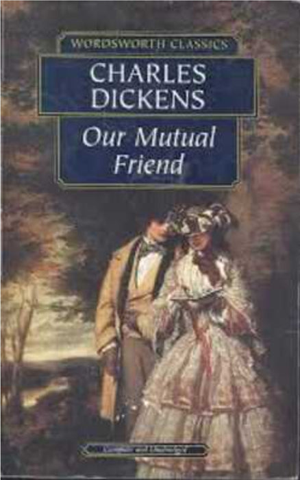 Our Mutual Friend (Wordsworth Classics) by Charles Dickens