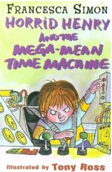 Horrid Henry And The Mega Mean Time Machine : (Horrid Henry) by Francesca Simon