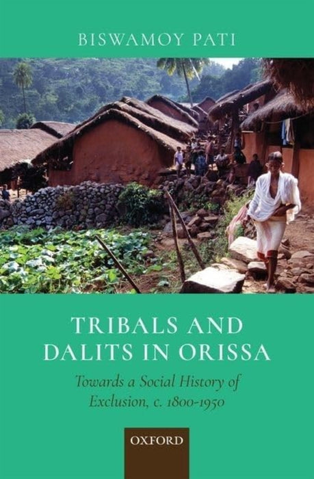 Tribals And Dalits in Orissa by Biswamoy Pati