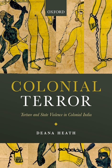 Colonial Terror: Torture and State Violence in Colonial India