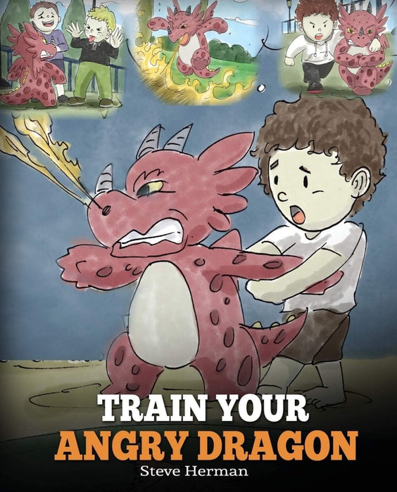 Train Your Angry Dragon by Steve Herman