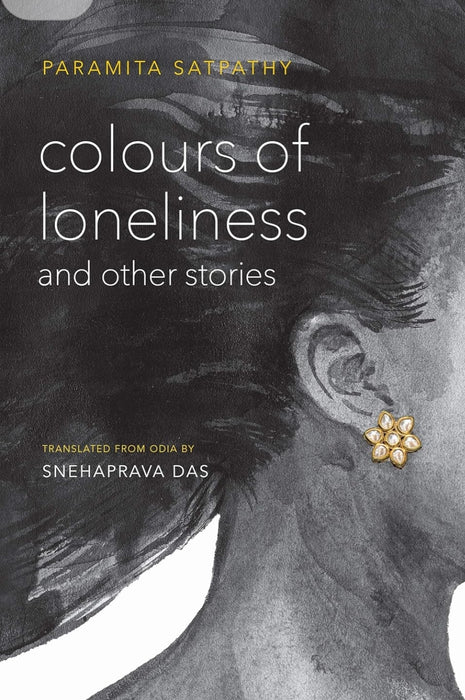 Colours of Loneliness and other stories by Paramita Satpathy