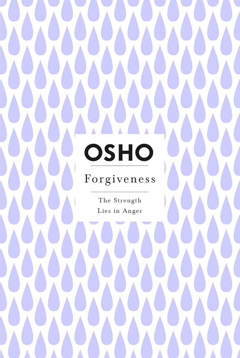 Forgiveness: The Strength Lies in Anger by Osho