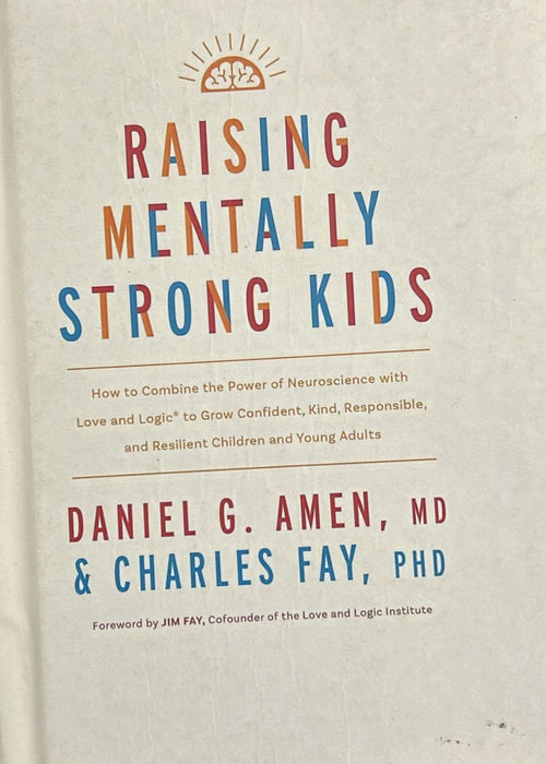 Raising Mentally Strong Kids by MD Daniel G. Amen