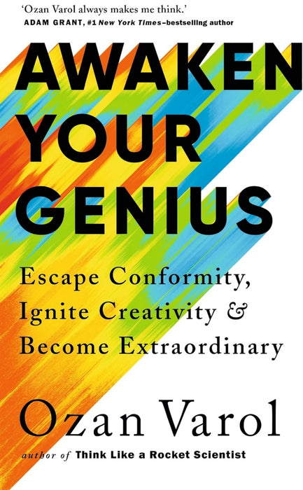 Awaken Your Genius: Escape Conformity, Ignite Creativity, and Become Extraordinary by Ozan Varol