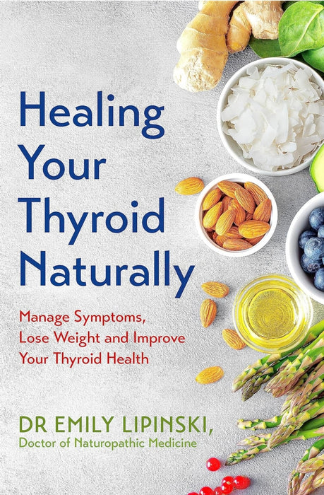 Healing your thyroid Naturally by Dr Emily Lipinski