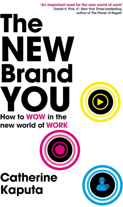 The New Brand You: How to Wow in the New World of Work by Catherine Kaputa