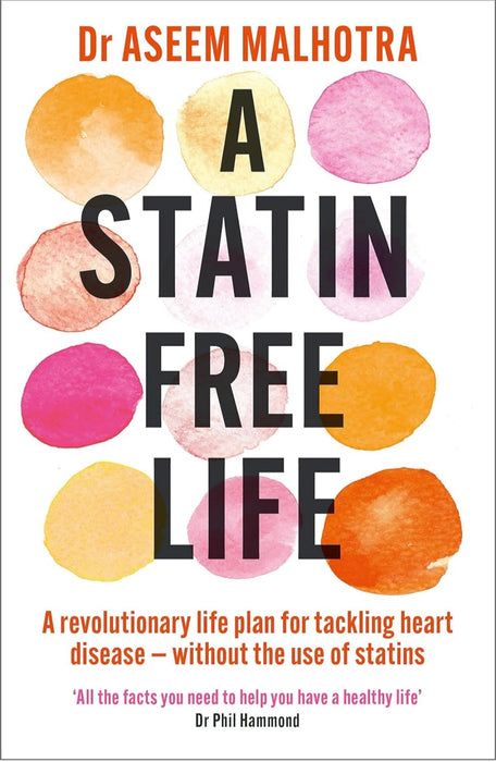 A Statin free life by  Dr Aseem Malhotra