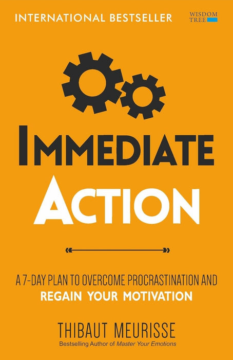 Immediate Action: A 7-Day Plan to Overcome Procrastination and Regain Your Motivation by Thibaut Meurisse